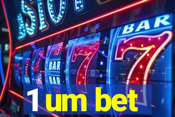 1 um bet